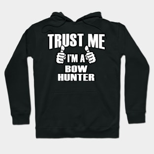 Trust Me I’m A Bow Hunter – T & Accessories Hoodie